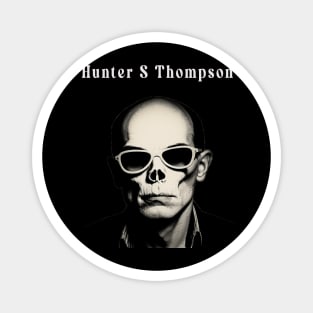 There is no such thing as paranoia - Hunter S Thompson Magnet